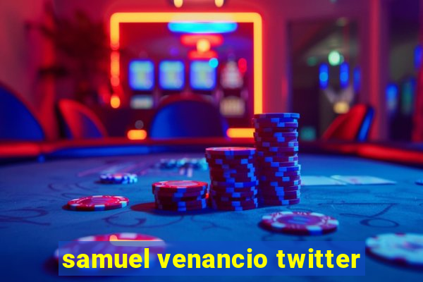 samuel venancio twitter